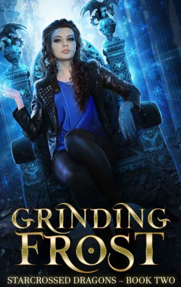 Grinding Frost: A Reverse Harem Dragon Fantasy (Starcrossed Dragons Book 2)