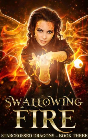 Swallowing Fire: A Reverse Harem Dragon Fantasy (Starcrossed Dragons Book 3)