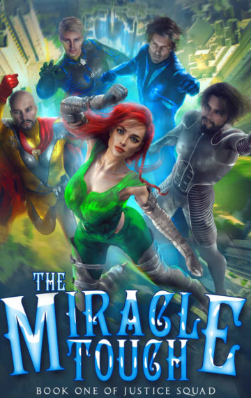 The Miracle Touch: A Superhero Reverse Harem (Justice Squad Book 1)